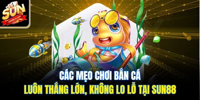 Bắn Cá Sun88 - Săn Thưởng Đỉnh Cao Cùng Loạt Game Hấp Dẫn