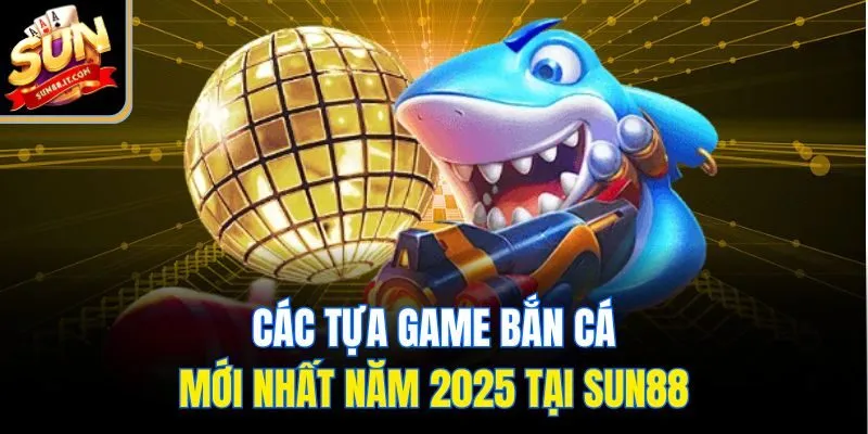 Bắn Cá Đổi Thưởng 2026 - Giải Trí Đỉnh Cao, Tiền Về Liên Tục