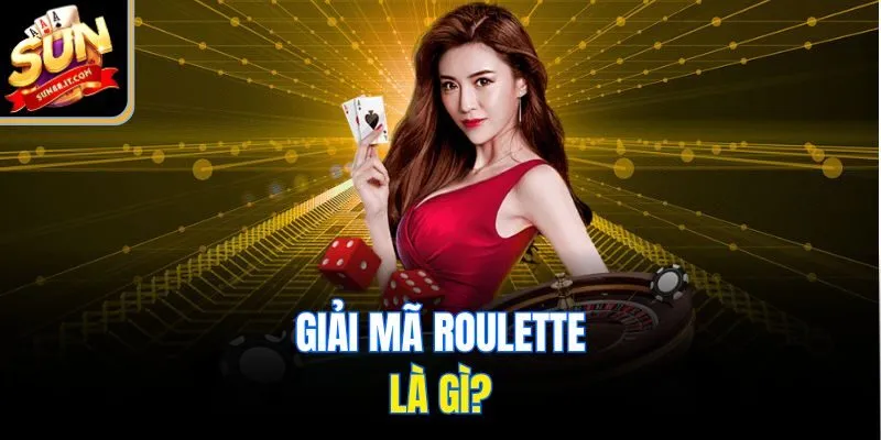 Roulette Là Gì Game Chơi Thử Vận May Nhận Ngay Tiền Khủng