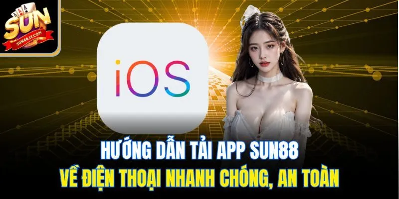 Tải App Sun88 - Cài Đặt Nhanh Chóng, Chơi Game Thả Ga