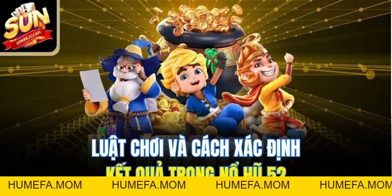 Nổ Hũ 52 - Cơ Hội Đổi Đời Chỉ Sau Một Lần Quay Tại Sun88