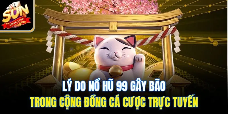 Trải Nghiệm Ngay Kho Game Đỉnh Cao Nhất Có Tại Nổ Hũ 99