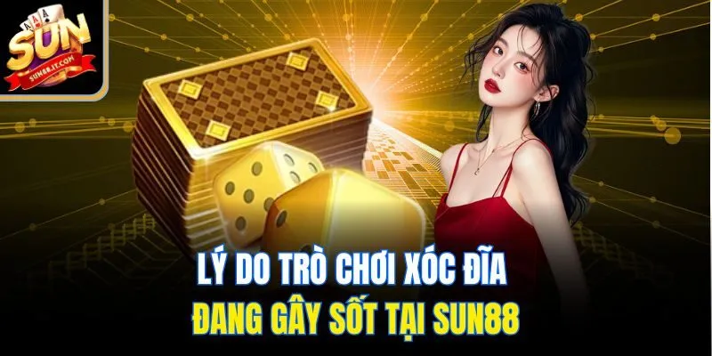 Xóc Đĩa Là Gì? Tìm Hiểu Về Trò Chơi Đang Gây Sốt Tại Sun88