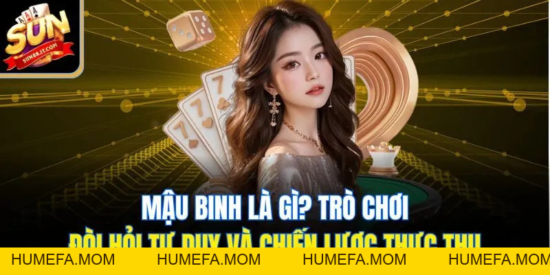 Mậu Binh Là Gì? Hiểu Rõ Luật Để Thắng Lớn Khi Chơi Game