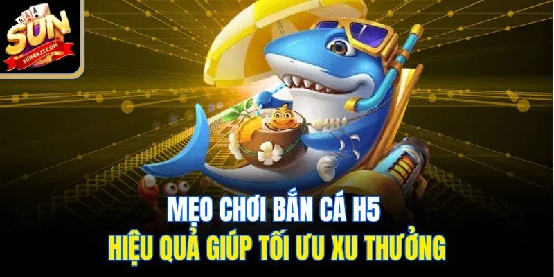 Bắn Cá H5 - Game Giải Trí Hấp Dẫn Cơ Hội Trúng Thưởng Vô Tận