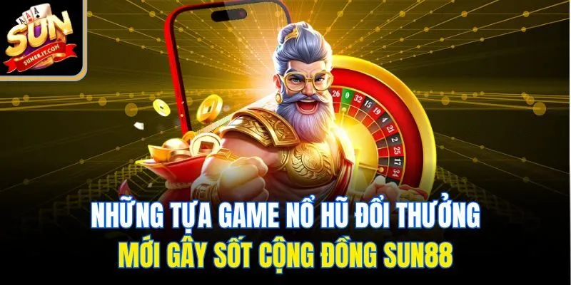 Nổ Hũ Đổi Thưởng - Hành Trình Săn Kho Báu Siêu Kích Thích