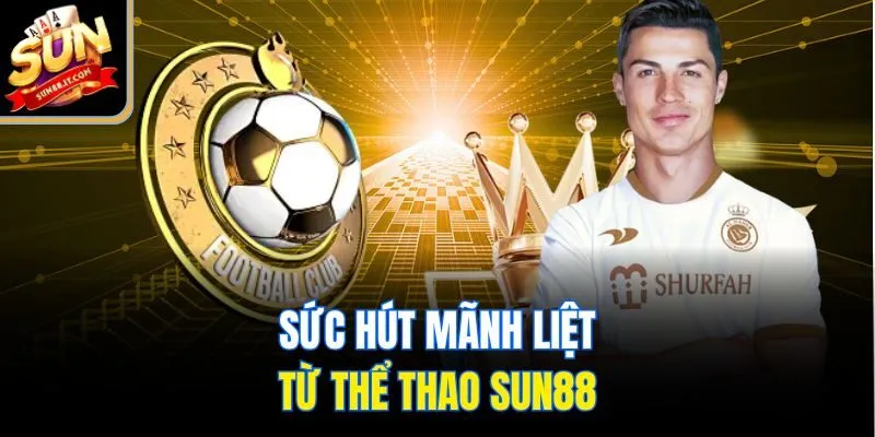 Thể Thao Sun88 - Đỉnh Cao Giải Trí, Bùng Nổ Kèo Thơm