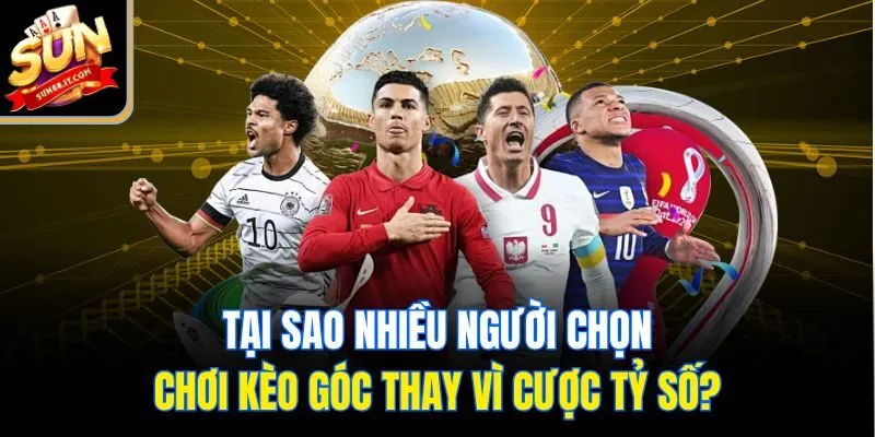 Kèo Phạt Góc - Cá Cược Thông Minh, Dễ Sinh Lời Tại Sun88