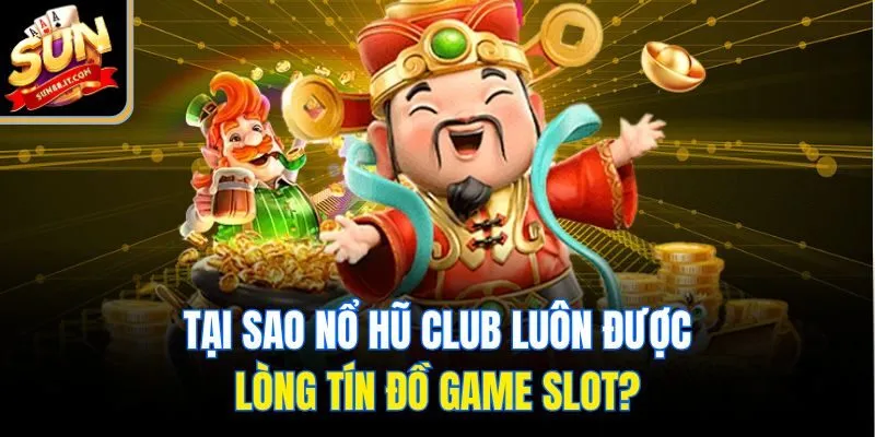 Nổ Hũ Club Sun88 - Lựa Chọn Lý Tưởng Cho Tín Đồ Game Slot
