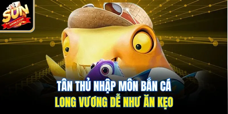 Bắn Cá Long Vương Tại Sun88 - Thế Giới Đại Dương Triệu Xu