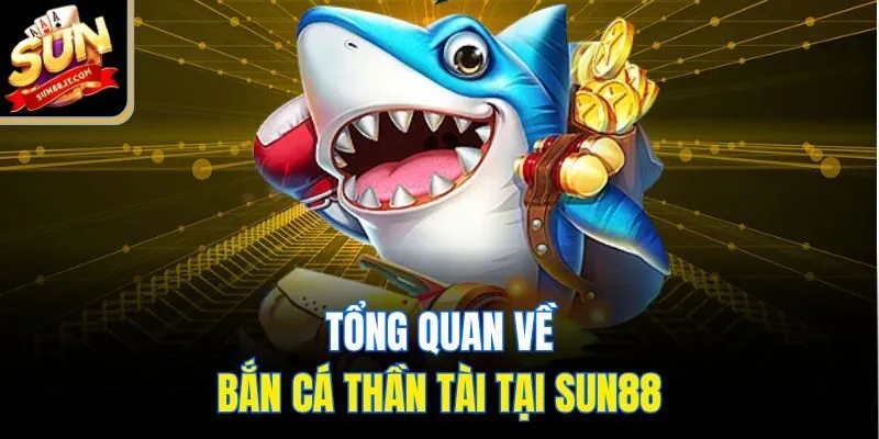 Sun88 - Thiên Đường Bắn Cá Thần Tài Cho Tín Đồ Săn Thưởng