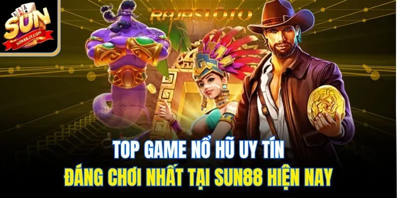 Nổ Hũ Sun88 - Cỗ Máy Vàng Săn Thưởng Của Game Thủ Yêu Hũ