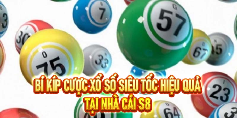 Xổ Số Siêu Tốc – Quay Nhanh Thưởng Lớn Cùng S8