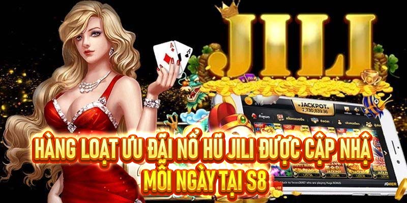 Nổ hũ Jili – Thiên Đường Giải Trí Trực Tuyến Tại S8