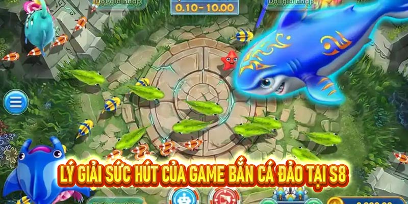Bắn cá đảo – tựa game đổi thưởng thịnh hành nhất tại S8