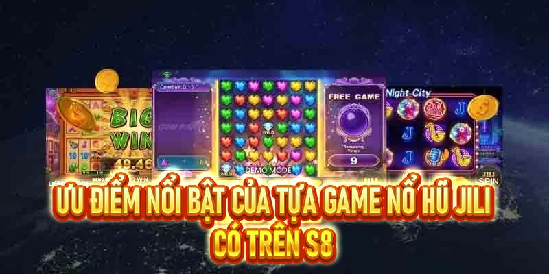 Nổ hũ Jili – Thiên Đường Giải Trí Trực Tuyến Tại S8