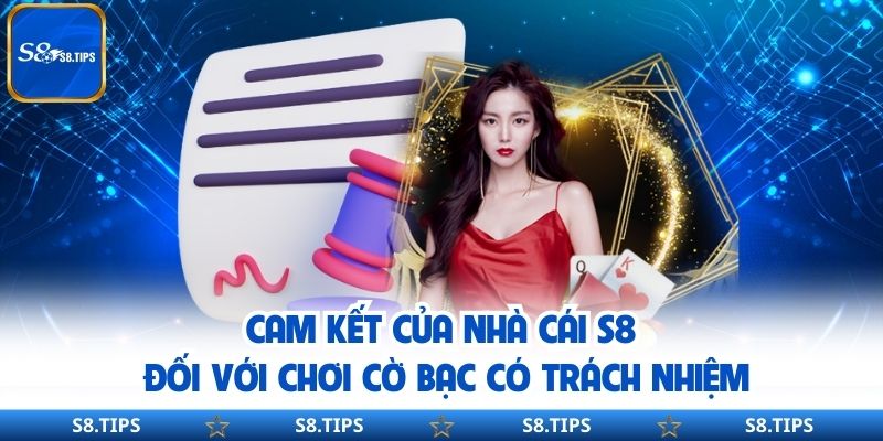 Chơi cờ bạc có trách nhiệm khi tham gia chơi tại nhà cái S8