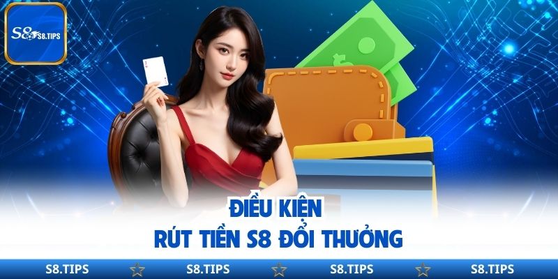Rút Tiền S8 Cách Để Thực Hiện Giao Dịch Nhanh Gọn