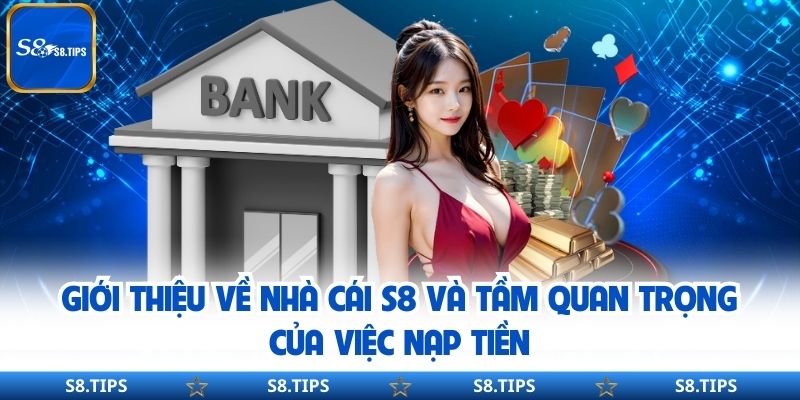 Nạp Tiền S8 Hướng Dẫn Chi Tiết Từng Bước Giao Dịch