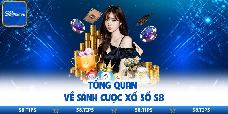 Xổ Số S8 – Đặt Cược Cực Dễ Với Độ Uy Tín Chất Lượng Cao